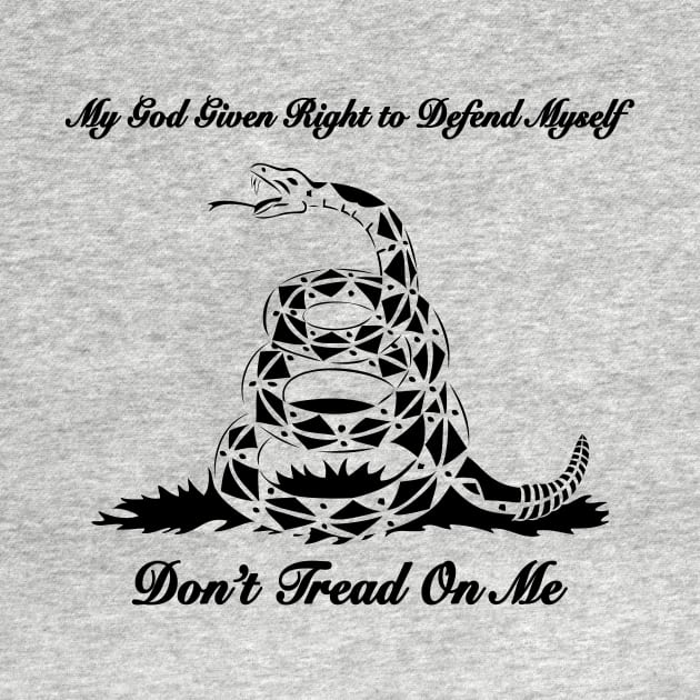 My God Given Right To Defend Myself Don't Tread On Me by NeilGlover